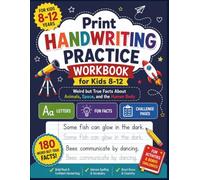 Print Handwriting Practice Workbook for Kids 8-12: Weird but True Facts About Animals, Space, and the Human Body
