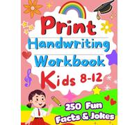 Print Handwriting Workbook for Kids 8-12: 250 Fun Facts and Jokes about Science, Space, Animals and More