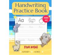 Print Handwriting Workbook for Kids Ages 4-8: A Fun First Step to Writing with 100+ Practice Pages of Letters, Numbers, and Sight Words
