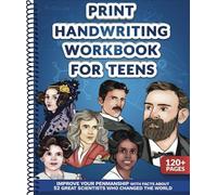 Print Handwriting Workbook for Teens: Improve your Penmanship with Facts about 52 Great Scientists who Changed the World