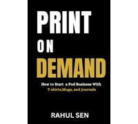 Print on Demand for Beginners: How to Start a POD Business with T-Shirts, Mugs, and Journals