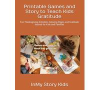 Printable Games and Story to Teach Kids Gratitude: Fun Thanksgiving Activities, Coloring Pages, and Gratitude Journal for Kids and Families