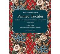 Printed Textiles: British and American Cottons and Linens 1700-1850