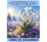 PRINTEMPS Livre de Coloriage: De belles illustrations, simples et relaxantes, pour adultes, adolescents, adaptées également aux personnes âgées ou aux débutants, pour vivre l'ambiance de la saison