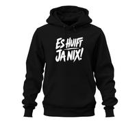 Printera Felpa con cappuccio con scritta in lingua tedesca "Es huift ja nix | Sarcasmo, Austria, Baviera, Gaudi, Oktoberfest, costume tradizionale, motto della vita, dialetto, divertente, umorismo