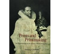 Prints and Printmaking: An introduction to the history and techniques