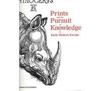 [( Prints and the Pursuit of Knowledge in Early Modern Europe )] [by: Susan Dackerman] [Sep-2011]