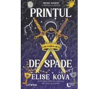 Printul de spade. Seria Arcana Academy Cartea 2 - Elise Kova, Editie in limba romana