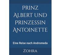 Prinz Albert und Prinzessin Antoinette: Eine Reise nach Andromeda