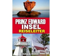 Prinz Edward INSEL REISELEITER: Entdecken Sie Strände, Leuchttürme, Festivals und lokalen Charme im Garten des Golfs von Kanada