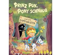 Prinz Puk, Pony Schnaub und das Zappenduster: Ein Bilderbuch gegen Langeweile | Für Kinder ab 3 Jahren | Man ist nie zu klein, um ein Abenteuer zu erleben | Spannende Verknüpfung von Text und Bild
