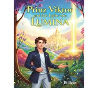 Prinz Viktor und das Licht von Lumina: Märchen, Abenteuer, Fantasy
