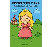 Prinzessin Cara - Mein Malbuch mit Geschichte