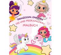 Prinzessin, Einhorn, Fee und Meerjungfrau Malbuch: Eine Magische Welt in Fett und Einfachen Designs für Kinder (Fett und Einfach Malbuchsammlung für Kinder)