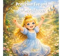 Prinzessin Eve und der Mut-Zauber