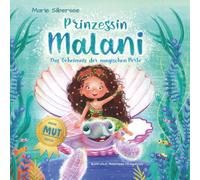 Prinzessin Malani - Ein zauberhaftes Bilderbuch über Magie und Mut für Kinder ab 4 Jahren: Das Geheimnis der magischen Perle