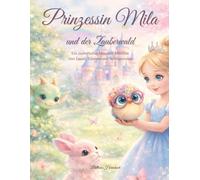 Prinzessin Mila und der Zauberwald: Male deine eigene Geschichte im Zauberwald