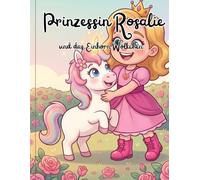 Prinzessin Rosalie: Und das Einhorn Wölkchen