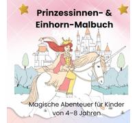 Prinzessinen & Einhörner Malbuch