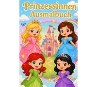 Prinzessinnen Ausmalbuch: Für die kleinen Prinzessinnen