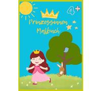 Prinzessinnen Malbuch ab 4 Jahren: Prinzessinen Malbuch ab 4 Jahren DIN A4 16 Motive
