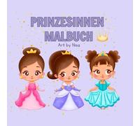 Prinzessinnen Malbuch: Ein zauberhaftes Malbuch mit inspirierenden Prinzessinnen-Affirmationen