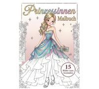 Prinzessinnen Malbuch: Für kleine und große Prinzessinnen