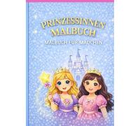 Prinzessinnen Malbuch - Malbuch für Mädchen: Ein zauberhaftes Prinzessinnen-Malbuch mit wunderschönen Ausmalbildern