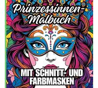 Prinzessinnen-Malbuch mit Ausschneide- und Malmasken: Anziehspaß für kreative Kinder