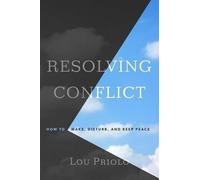 Resolving Conflict: How to Make, Disturb, and Keep Peace