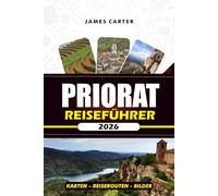 PRIORAT REISEFÜHRER 2026: Entdecken Sie Weinanbaugebiete, versteckte Dörfer und stressfreie Abenteuer in Spaniens gehütetem Geheimnis