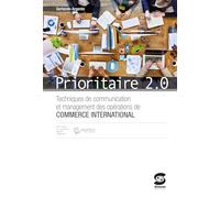 Prioritaire 2.0. Techniques de communication et management des operations de commerce interna. Con e-book. Con espansione online. Per gli Ist. tecnici [Lingua francese]
