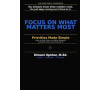 Priorities Made Simple: How to Get Clear on What Matters - and Build Your Life Around It