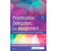 Prioritization, Delegation, and Assignment: Practice Exercises for The NCLEX Examination - Paperback by Linda A. LaCharity PhD RN