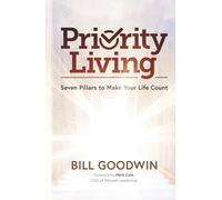 Priority Living: 7 Pillars to Make Your Like Count