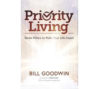 Priority Living: 7 Pillars to Make Your Like Count