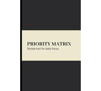 Priority Matrix: Daily Planner, Task Organizer, Productivity Journal, Focus Log with Goal Setting, Office Agenda