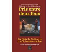 Pris entre deux feux: Six États du Golfe et le conflit israélo-iranien