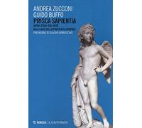 Prisca Sapientia. Nuovi Studi Sul Mito Alla Luce Della Pratica Filosofale