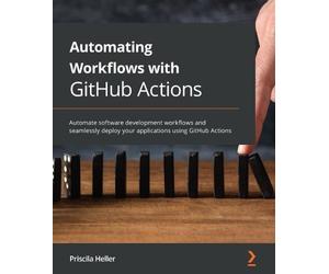 Priscila Heller Automating Workflows with GitHub Actions (Tascabile)