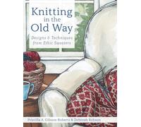 Priscilla A Gibs Knitting in the Old Way: Designs and Techni (Copertina rigida)