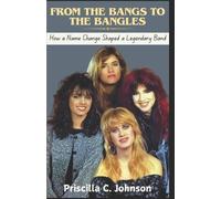 Priscilla C Joh From The Bangs to The Bangles (How a Name Change Sha (Tascabile)