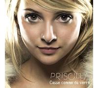 Priscilla - Casse Comme Du Verre