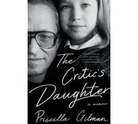 Priscilla Gilman The Critic's Daughter (Tascabile)