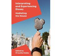 Priscilla Hobbs Interpreting and Experiencing Disney (Copertina rigida)