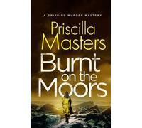 Priscilla Masters Burnt on the Moors a Gripping Murder Mystery (Tascabile)