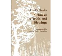 Priscilla Maurice Sickness: Its Trials and Blessings (Tascabile)