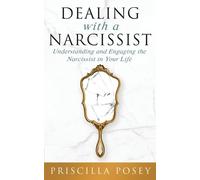 Priscilla Posey Dealing With A Narcissist (Tascabile)