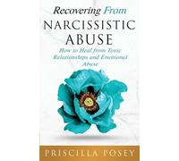 Priscilla Posey Recovering From Narcissistic Abuse (Tascabile)