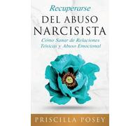 Priscilla Posey Recuperarse Del Abuso Narcisista (Tascabile)